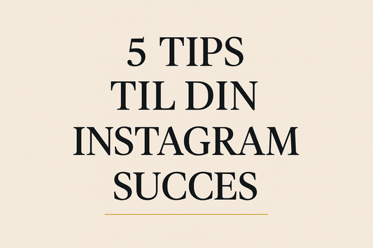 5 Tips Til Din Instagram Succes
